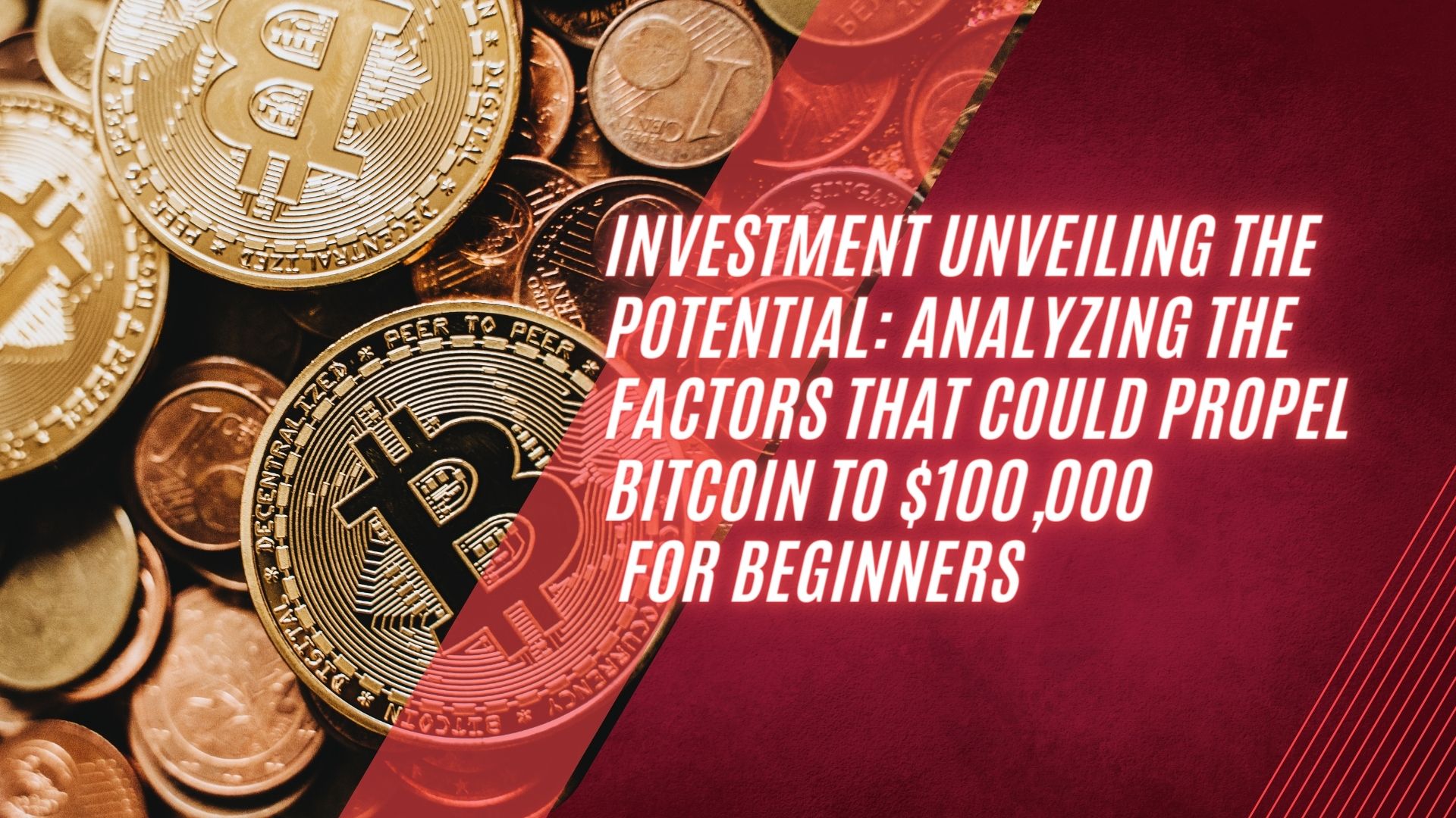 Unveiling the Potential: Analyzing the Factors That Could Propel Bitcoin to $100,000
